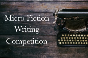 Micro Fiction writing competition